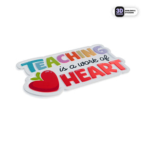 Teaching is a work of Heart Stickmadly