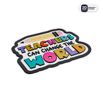 TEACHERS CAN CHANGE THE WORLD Stickmadly