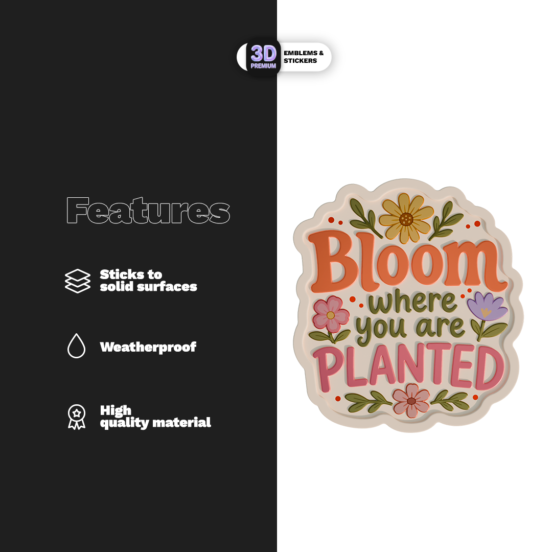 BLOOM WHERE YOU ARE PLANTED Stickmadly