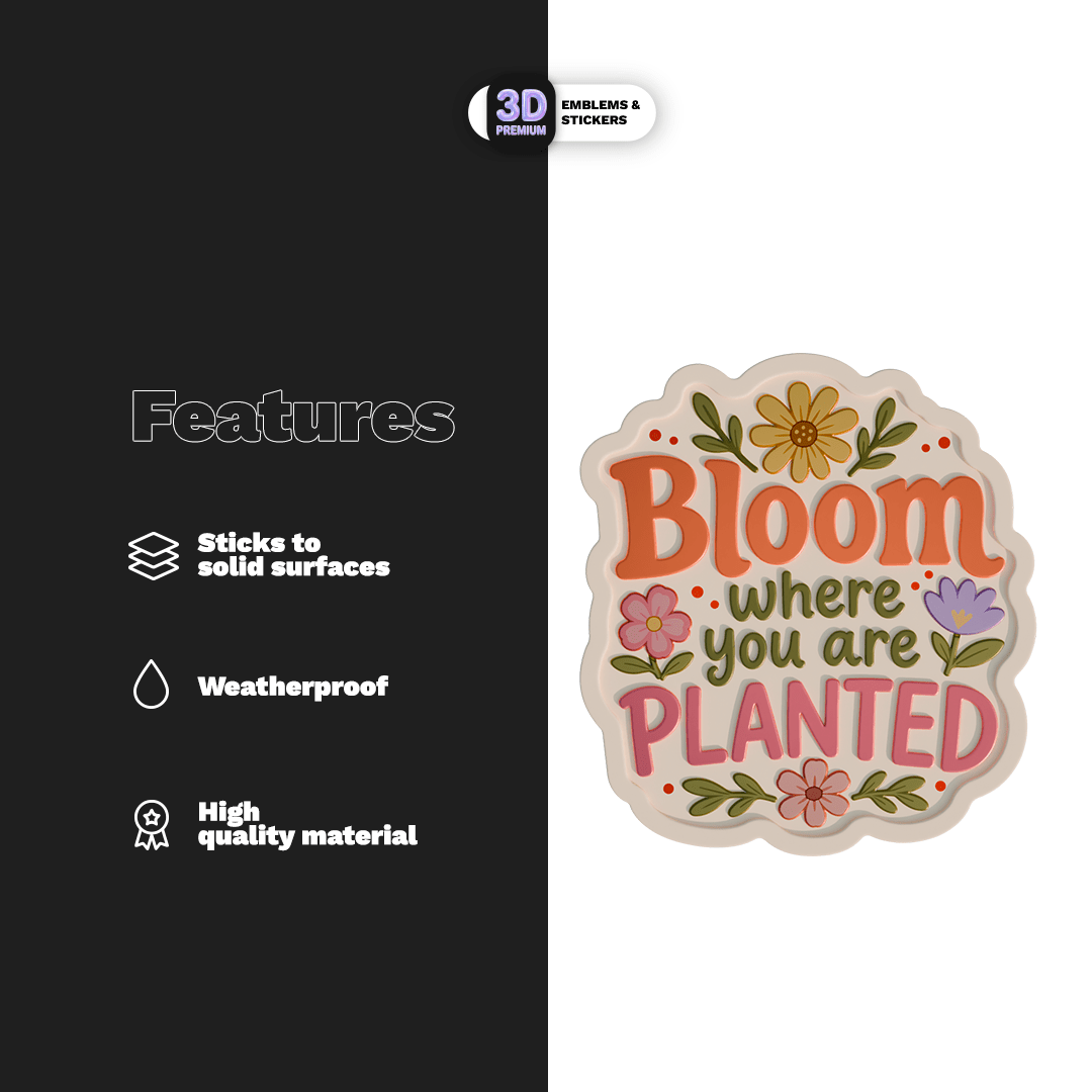 BLOOM WHERE YOU ARE PLANTED - Stickmadly