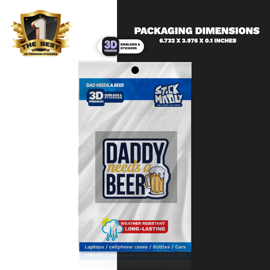 DAD NEEDS A BEER - Stickmadly