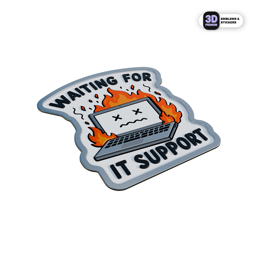 WAITING FOR IT SUPPORT - Stickmadly